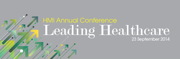 HMI Annual Conference: Leading Healthcare. 23 September 2014